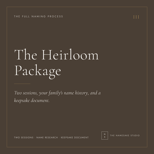 The Heirloom Package. The full naming process. Two sessions, your family's name history, and a keepsake document.