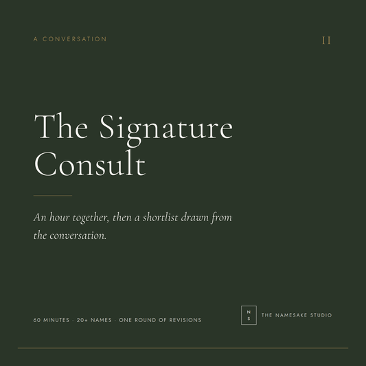 The Signature Consult. A conversation. An hour together, then a shortlist drawn from the conversation. 60 minutes, 20+ names, one round of revisions.